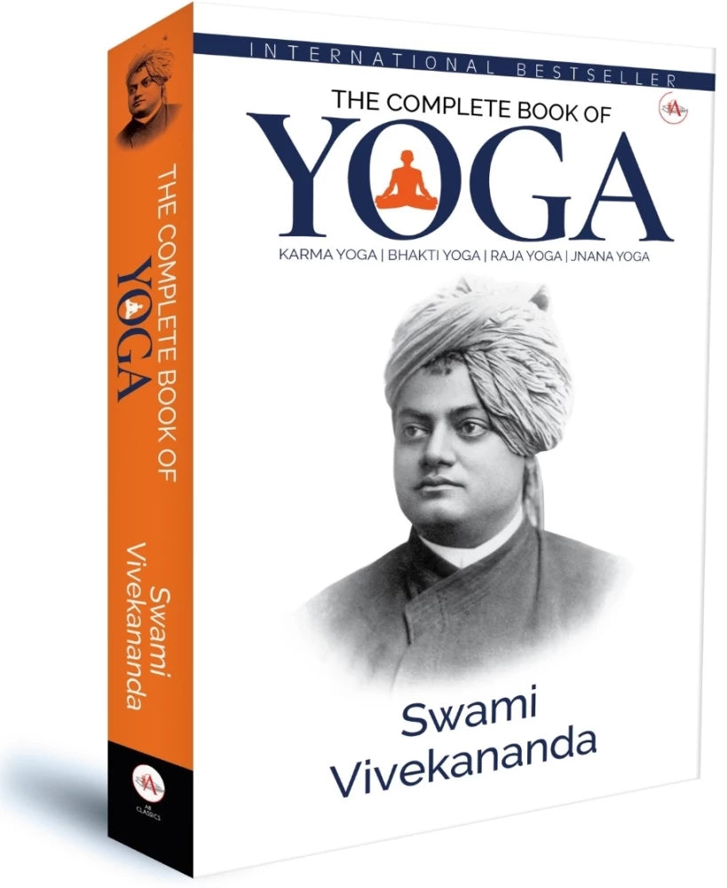 The Complete Book of Yoga: Karma Yoga, Bhakti Yoga, Raja Yoga, Jnana Yoga